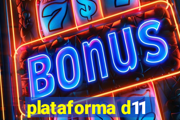 plataforma d11